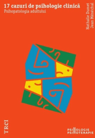 17 cazuri de psihologie clinică 17 cazuri de psihologie clinică