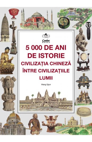 5000 de ani de istorie: civilizația chineză între civilizațiile lumii 5000 de ani de istorie: civilizația chineză între civilizațiile lumii