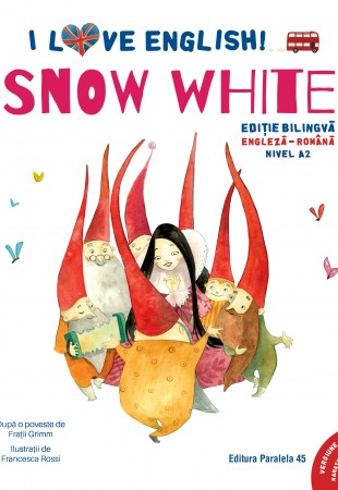 I Love English. Snow White (Albă-ca-Zăpada). Ediție bilingvă. Nivel A2 (versiune audio inclusă)