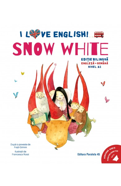I Love English. Snow White (Albă-ca-Zăpada). Ediție bilingvă. Nivel A2 (versiune audio inclusă)