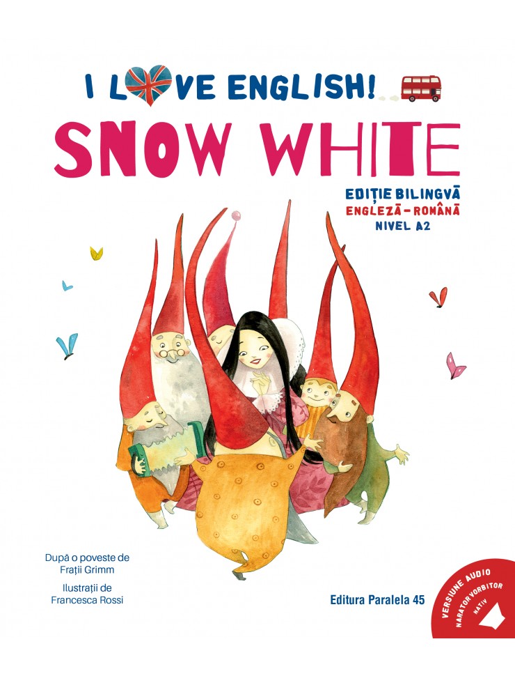 I Love English. Snow White (Albă-ca-Zăpada). Ediție bilingvă. Nivel A2 (versiune audio inclusă)