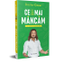 Ce mai mancam Ia-ți sănătatea în propriile mâini