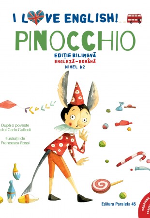 I Love English. Pinocchio (Pinocchio). Ediție bilingvă. Nivel A2 (versiune audio inclusă)
