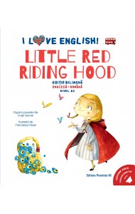 I Love English. Little Red Riding Hood (Scufița Roșie). Ediție bilingvă. Nivel A2 (versiune audio inclusă) I Love English. Little Red Riding Hood (Scufița Roșie). Ediție bilingvă. Nivel A2 (versiune audio inclusă)