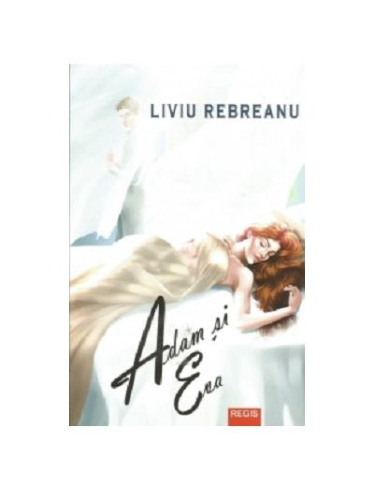 Adam si Eva - Liviu Rebreanu Adam si Eva - Liviu Rebreanu
