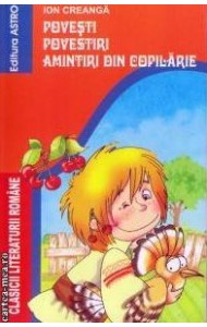 Povesti. Povestiri. Amintiri din copilarie Povesti. Povestiri. Amintiri din copilarie