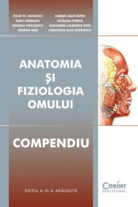 Anatomia și fiziologia omului. Compendiu Anatomia și fiziologia omului. Compendiu