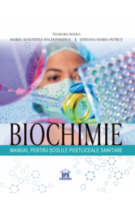 Biochimie. Manual pentru scolile postliceale sanitare Biochimie. Manual pentru scolile postliceale sanitare
