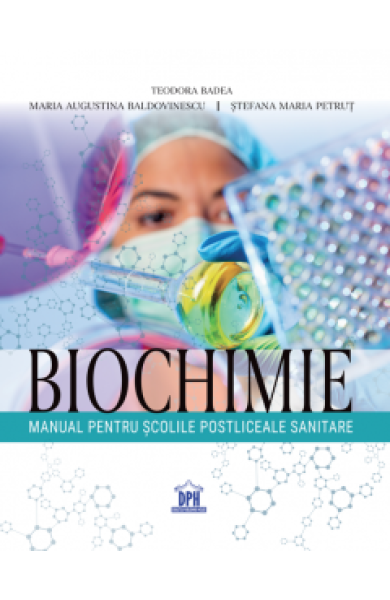 Biochimie. Manual pentru scolile postliceale sanitare Biochimie. Manual pentru scolile postliceale sanitare
