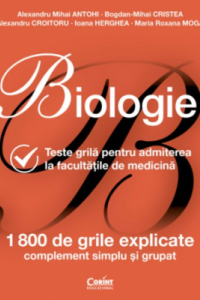 Biologie. Teste grilă pentru admiterea la facultățile de medicină - ediție revizuită Biologie. Teste grilă pentru admiterea la facultățile de medicină - ediție revizuită