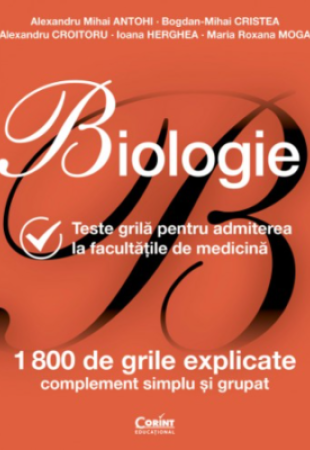 Biologie. Teste grilă pentru admiterea la facultățile de medicină - ediție revizuită Biologie. Teste grilă pentru admiterea la facultățile de medicină - ediție revizuită