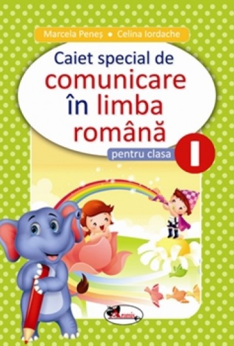 Caiet special comunicare in limba romana cls I (Elefantel)