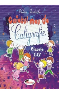 Caietul meu de caligrafie pentru clasele I-IV