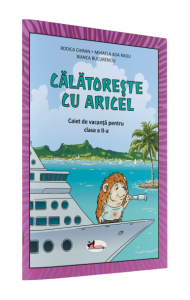 CĂLĂTOREȘTE CU ARICEL. CAIET DE VACANȚĂ PENTRU CLASA II CĂLĂTOREȘTE CU ARICEL. CAIET DE VACANȚĂ PENTRU CLASA II