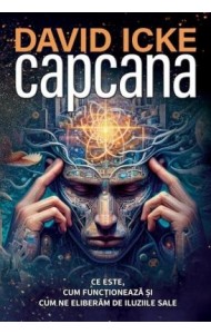 Capcana: Ce este, cum funcționează și cum ne eliberăm de iluziile sale Capcana: Ce este, cum funcționează și cum ne eliberăm de iluziile sale