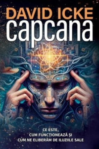 Capcana: Ce este, cum funcționează și cum ne eliberăm de iluziile sale Capcana: Ce este, cum funcționează și cum ne eliberăm de iluziile sale