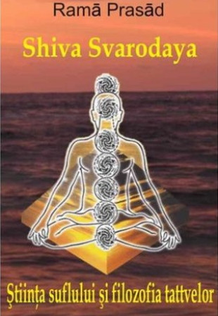 Shiva Svarodaya - Stiinta suflului si filozofia tattvelor