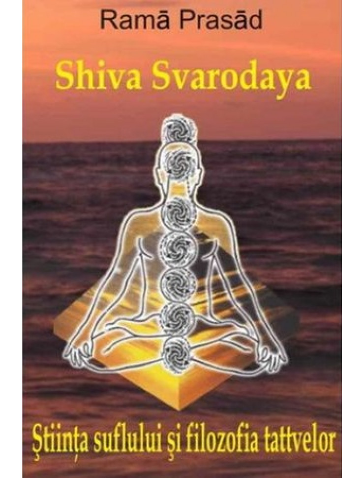Shiva Svarodaya - Stiinta suflului si filozofia tattvelor