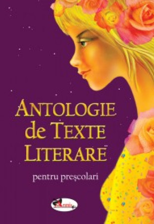 Antologie de texte literare pentru prescolari Antologie de texte literare pentru prescolari