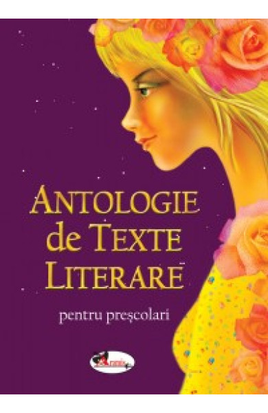 Antologie de texte literare pentru prescolari Antologie de texte literare pentru prescolari