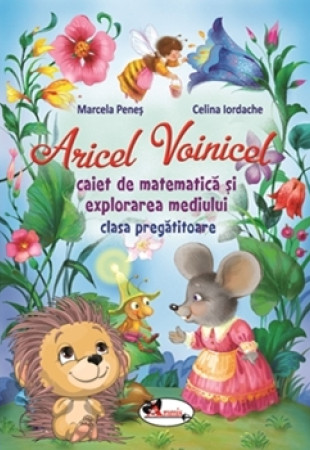 ARICEL VOINICEL: Caiet de Matematica si Explorarea Mediului - Clasa Pregatitoare ARICEL VOINICEL: Caiet de Matematica si Explorarea Mediului - Clasa Pregatitoare