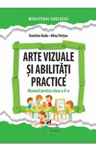 Arte vizuale si abilitati practice. Manual pentru clasa a II-a