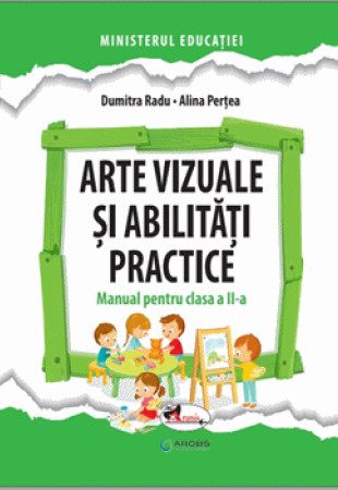 Arte vizuale si abilitati practice. Manual pentru clasa a II-a