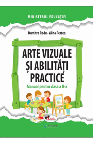 Arte vizuale si abilitati practice. Manual pentru clasa a II-a