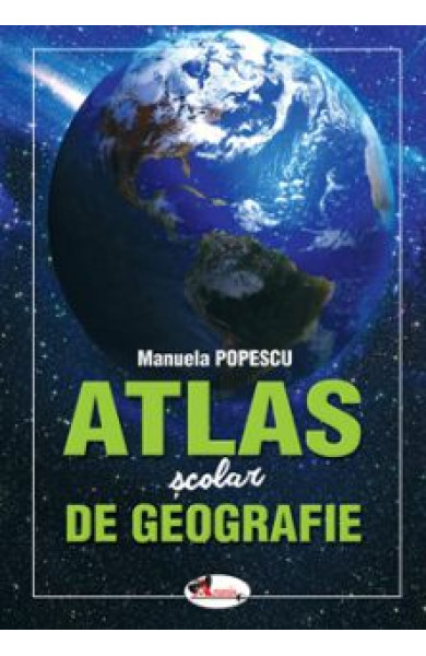 Atlas Scolar de Geografie Atlas Scolar de Geografie