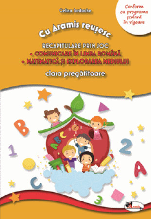 Cu Aramis reusesc: Recapitulare prin joc - Clasa pregatitoare (CLR si MEM) Cu Aramis reusesc: Recapitulare prin joc - Clasa pregatitoare (CLR si MEM)
