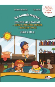 Cu Aramis reusesc: Recapitulare si evaluare - Clasa a 3-a (Lb. si Literatura Romana si Educatie Civica)