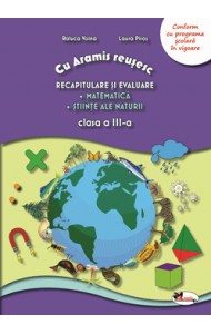 Cu Aramis reusesc: Recapitulare si evaluare - Clasa a 3-a (Matematica si Stiinte ale naturii)