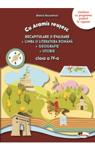 Cu Aramis reusesc: Recapitulare si evaluare - Clasa a 4-a (Limba si Literatura Romana, Geografie si Istorie) Cu Aramis reusesc: Recapitulare si evaluare - Clasa a 4-a (Limba si Literatura Romana, Geografie si Istorie)