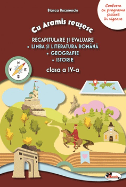 Cu Aramis reusesc: Recapitulare si evaluare - Clasa a 4-a (Limba si Literatura Romana, Geografie si Istorie)