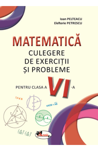 Culegere de Matematica pentru Clasa a 6-a (Exercitii si probleme) Culegere de Matematica pentru Clasa a 6-a (Exercitii si probleme)