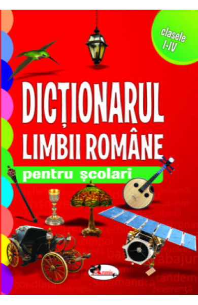 Dictionarul Limbii Romane pentru Scolari (Clasele 1-4) Dictionarul Limbii Romane pentru Scolari (Clasele 1-4)