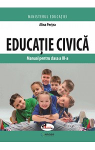 Educatie civica. Manual pentru clasa a III-a Educatie civica. Manual pentru clasa a III-a