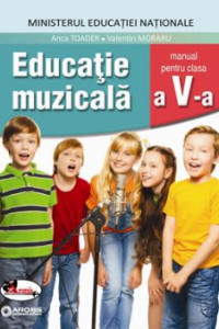 Educatie Muzicala - Manual pentru clasa a 5-a Educatie Muzicala - Manual pentru clasa a 5-a