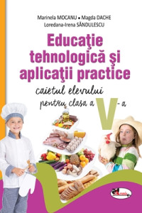 Educatie Tehnologica si Aplicatii Practice: Caietul elevului pentru Clasa a 5-a