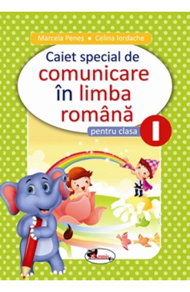 ELEFANTEL: Caiet Special de Comunicare in Limba Romana - Clasa 1 ELEFANTEL: Caiet Special de Comunicare in Limba Romana - Clasa 1