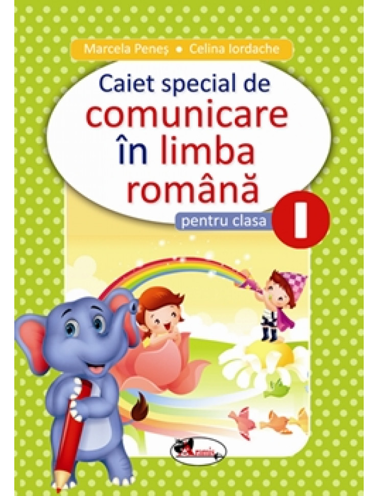 ELEFANTEL: Caiet Special de Comunicare in Limba Romana - Clasa 1