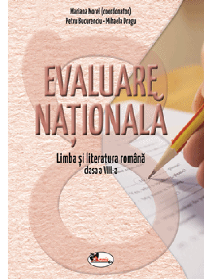 Evaluare Nationala: Limba si literatura romana - Clasa a 8-a