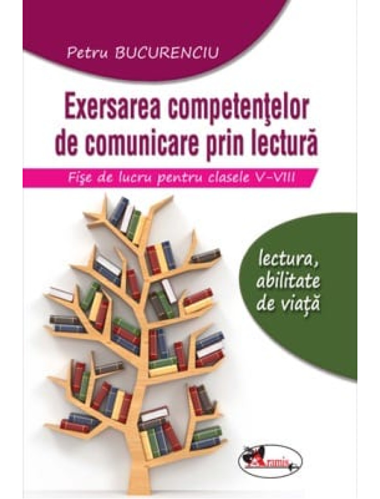 Exersarea competentelor de comunicare prin lectura (Clasele 5-8) - Fise de lucru