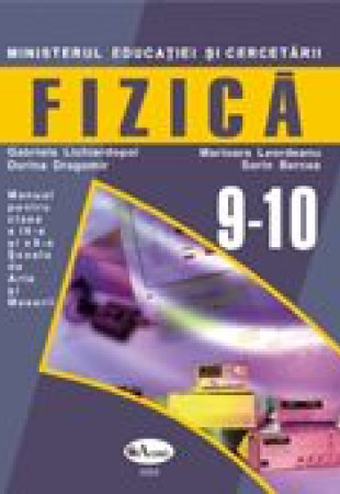Fizica - Manual pentru Clasele 9-10 Fizica - Manual pentru Clasele 9-10