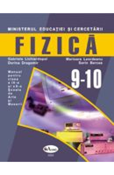 Fizica - Manual pentru Clasele 9-10 Fizica - Manual pentru Clasele 9-10