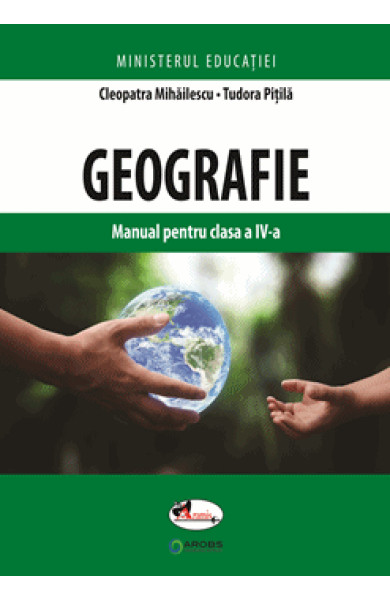 Geografie. Manual pentru clasa a IV-a Geografie. Manual pentru clasa a IV-a