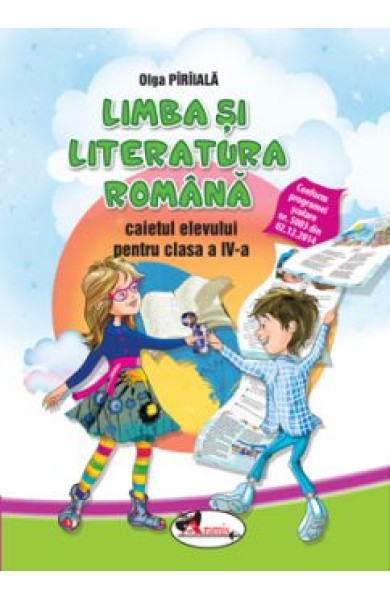 Limba si Literatura Romana - Caietul elevului Clasa a 4-a Limba si Literatura Romana - Caietul elevului Clasa a 4-a