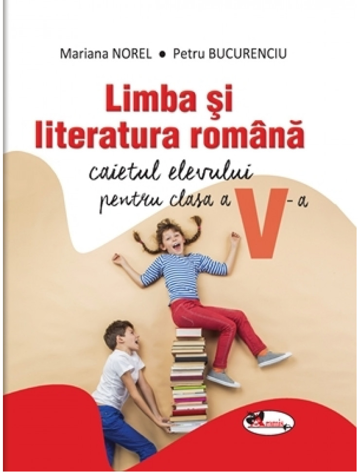 Limba si Literatura Romana: Caietul elevului pentru Clasa a 5-a