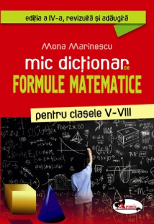 Mic dictionar de FORMULE MATEMATICE (Clasele 5-8)