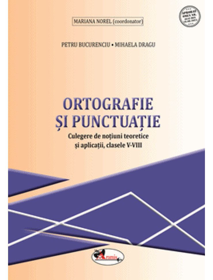 Ortografie si Punctuatie. Culegere de notiuni teoretice si aplicatii (Clasele 5-8)